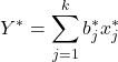 \[Y^* = \sum_{j=1}^{k} b_j^* x_j^*\]